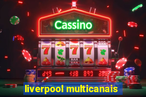 liverpool multicanais